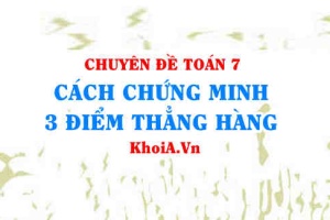 Cách chứng minh 3 điểm thẳng hàng Toán lớp 7